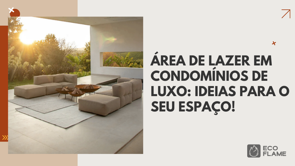 Área de lazer em condomínios de luxo: Ideias para o seu espaço!